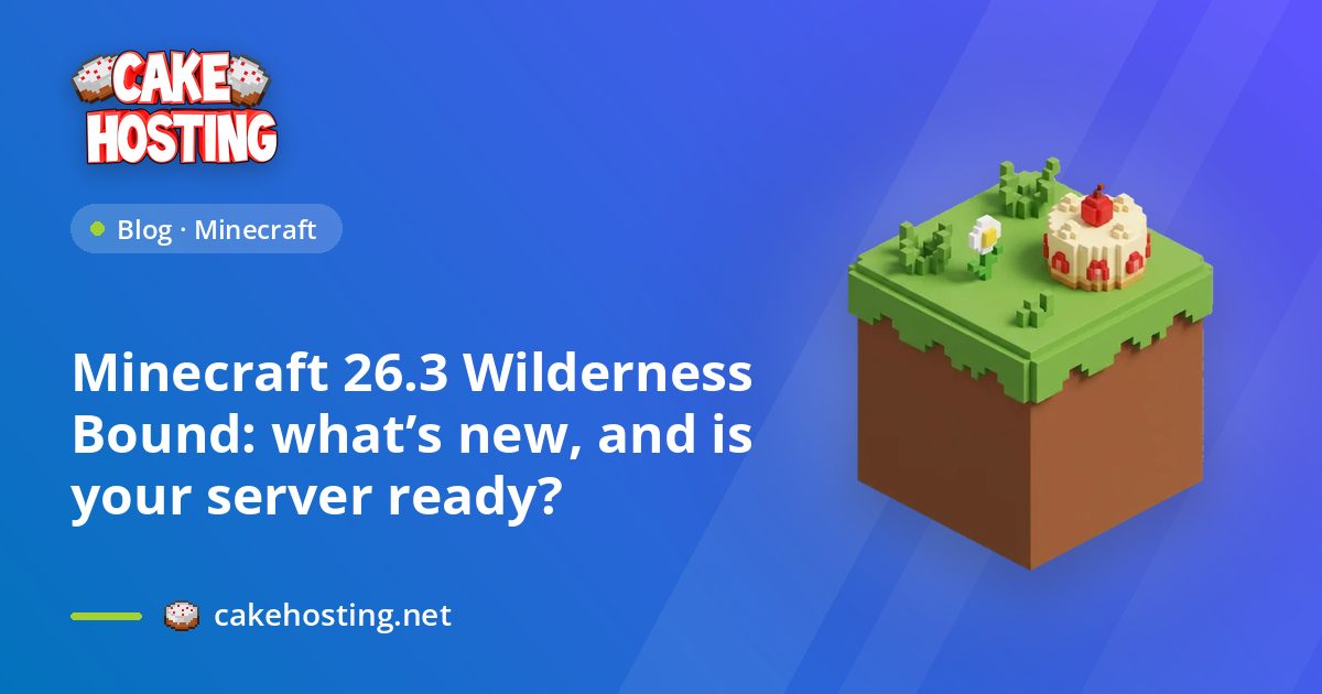 Minecraft 26.3 Wilderness Bound: What’s New | CakeHosting
